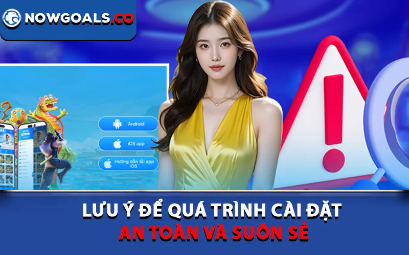 Lưu ý để quá trình cài đặt an toàn và suôn sẻ