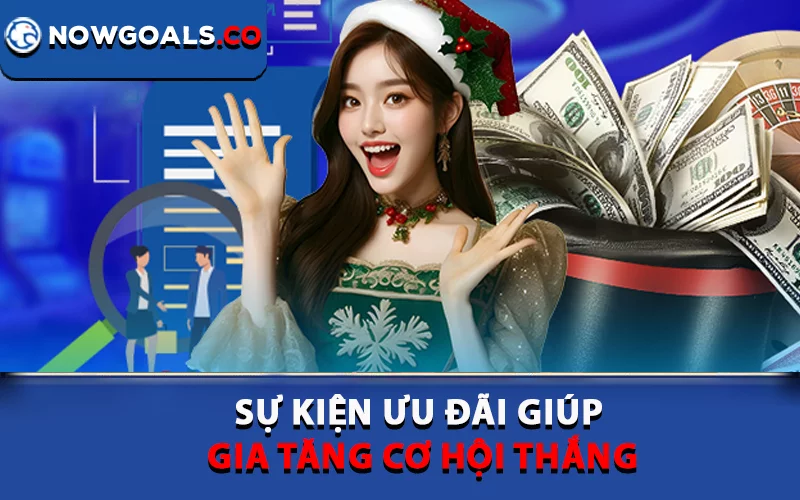 Sự kiện ưu đãi giúp gia tăng cơ hội thắng