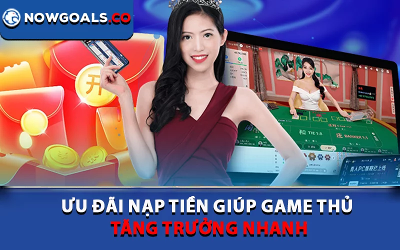 Ưu đãi nạp tiền giúp game thủ tăng trưởng nhanh