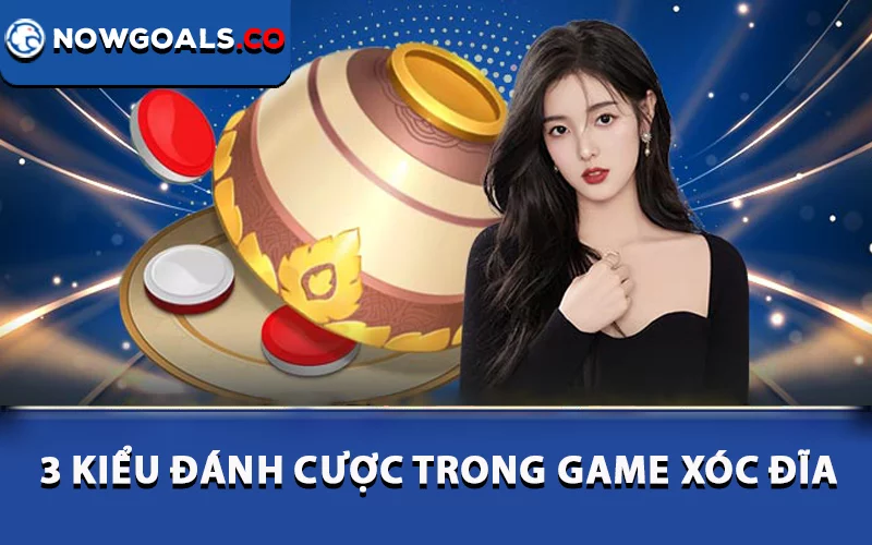 3 kiểu đánh cược trong game xóc đĩa