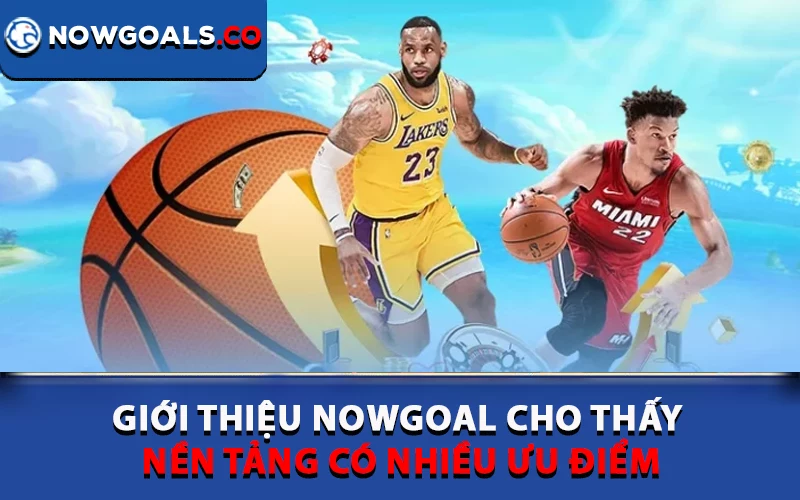 Giới thiệu Nowgoal cho thấy nền tảng có nhiều ưu điểm