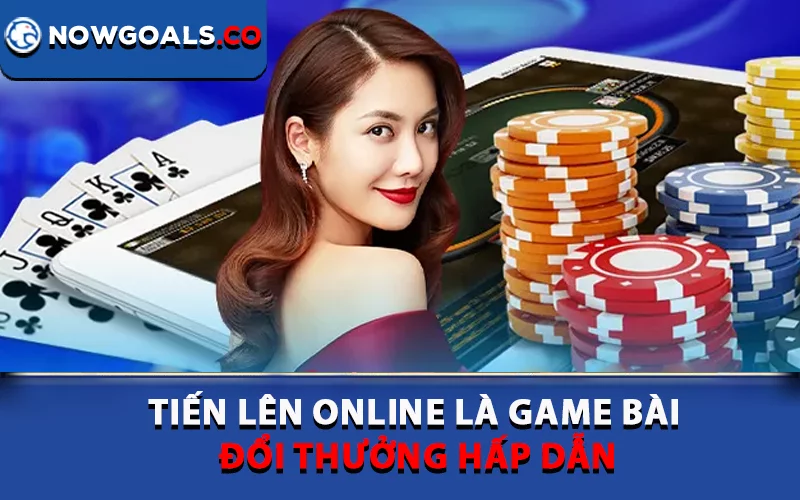 Tiến lên online là game bài đổi thưởng hấp dẫn