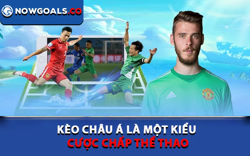 Kèo châu Á là một kiểu cược chấp thể thao