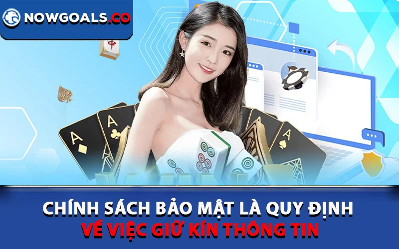 Chính sách bảo mật là quy định về việc giữ kín thông tin