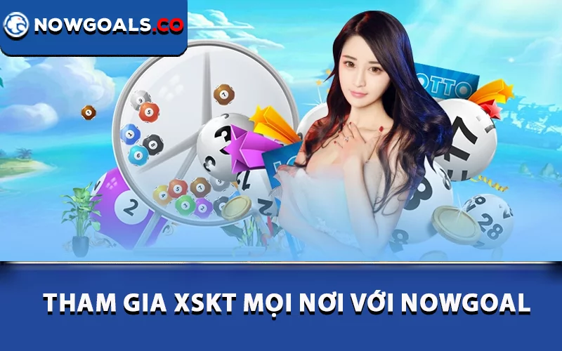 Tham gia XSKT mọi nơi với Nowgoal
