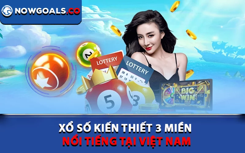 Xổ số kiến thiết 3 miền nổi tiếng tại Việt Nam