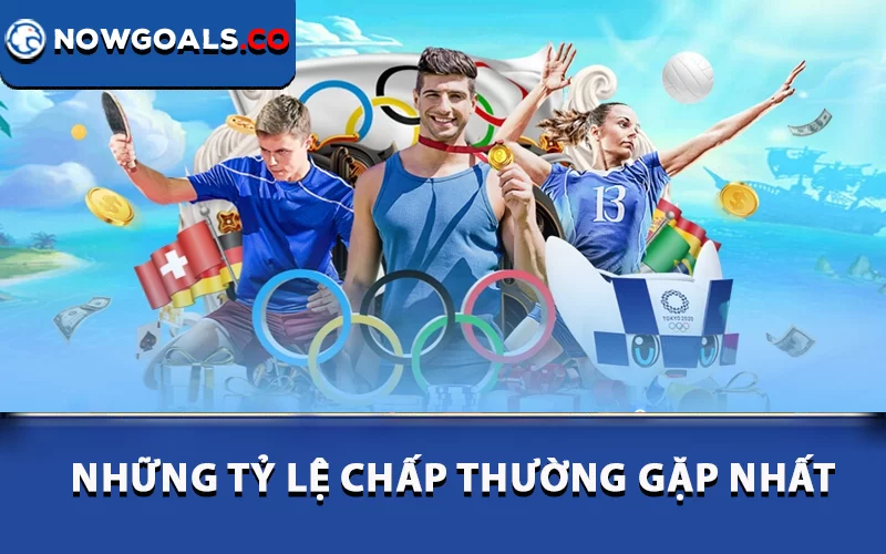 Những tỷ lệ chấp thường gặp nhất