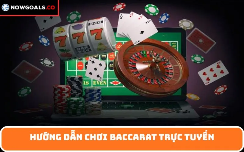 Hướng dẫn Chơi Baccarat trực tuyến