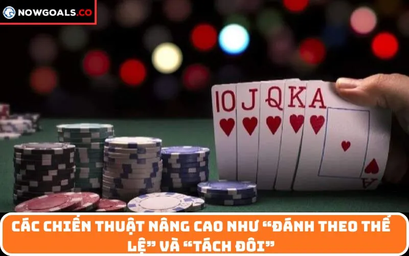 Các chiến thuật nâng cao như “đánh theo thể lệ” và “tách đôi”
