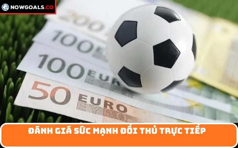 Đánh giá sức mạnh đối thủ trực tiếp