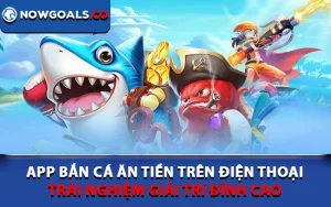 App Bắn Cá Ăn Tiền Trên Điện Thoại: Trải Nghiệm Đỉnh Cao