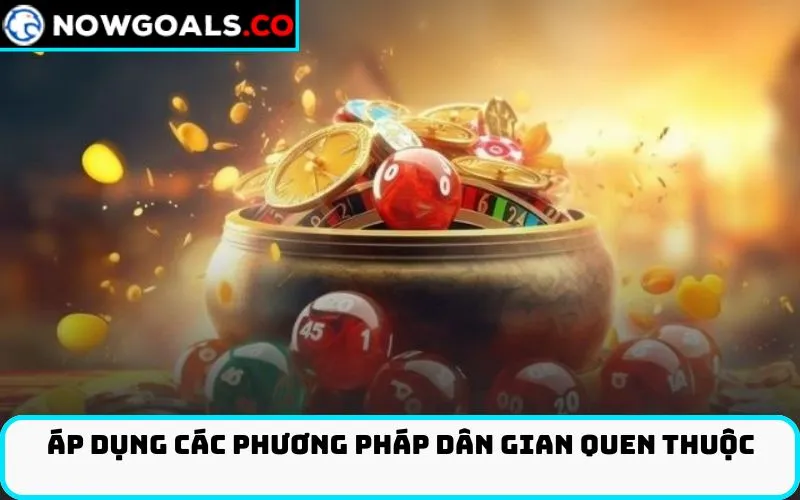 Áp dụng các phương pháp dân gian quen thuộc