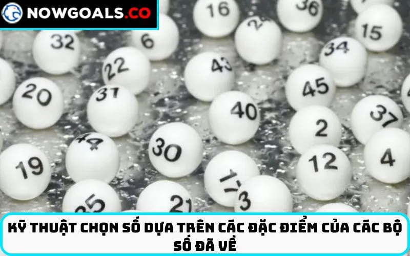Kỹ thuật chọn số dựa trên các đặc điểm của các bộ số đã về