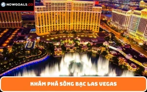 Khám phá Sòng bạc Las Vegas