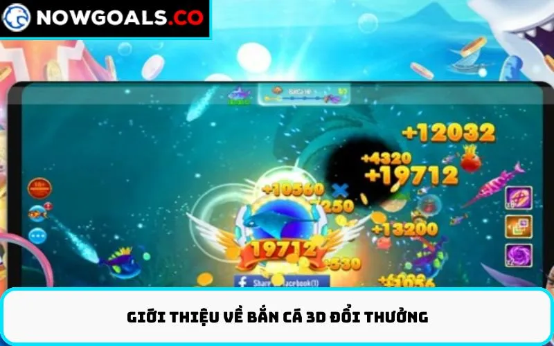 Giới Thiệu Về Bắn Cá 3D Đổi Thưởng