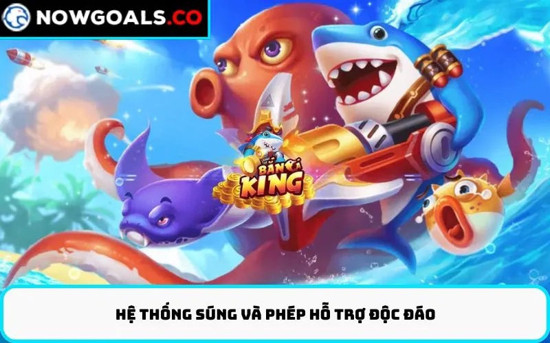 Hệ thống súng và phép hỗ trợ độc đáo