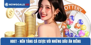 Hbet - Nền Tảng Cá Cược Với Những Dấu Ấn Riêng