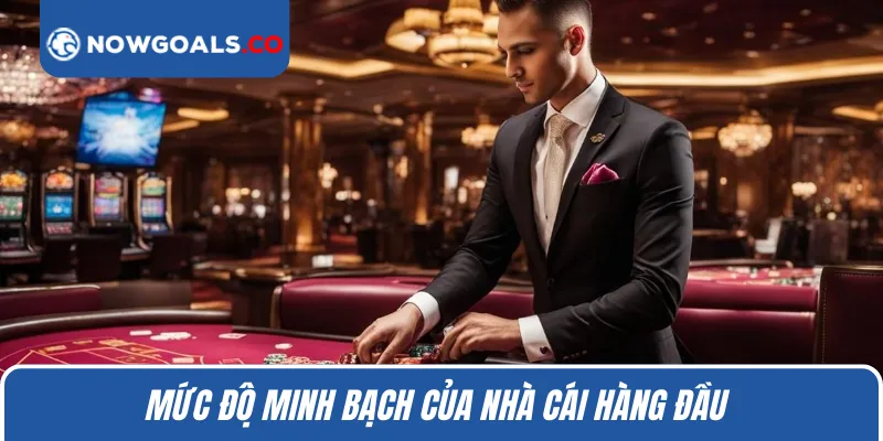 Mức độ minh bạch của nhà cái hàng đầu